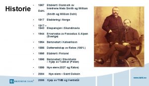 Historie 1867 Etablert i Danmark av brdrene Niels