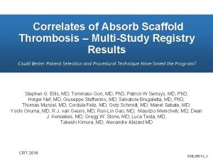 Correlates of Absorb Scaffold Thrombosis MultiStudy Registry Results