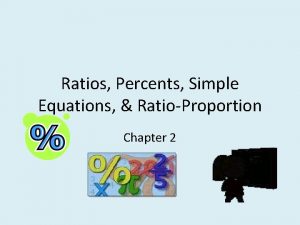 Ratios Percents Simple Equations RatioProportion Chapter 2 MAT