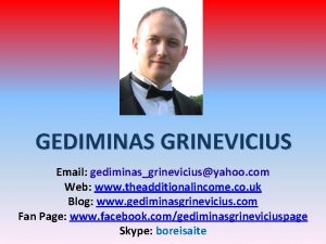 GEDIMINAS GRINEVICIUS Email gediminasgrineviciusyahoo com Web www theadditionalincome