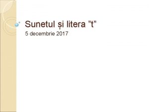 Sunetul i litera t 5 decembrie 2017 Citirea