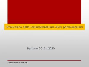 Evoluzione della razionalizzazione delle partecipazioni Periodo 2010 2020