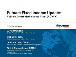 Putnam Fixed Income Update Putnam Diversified Income Trust