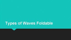 Types of Waves Foldable Foldable Directions 2 x