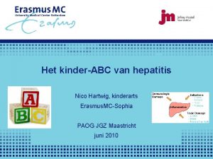 Het kinderABC van hepatitis Nico Hartwig kinderarts Erasmus