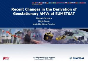Recent Changes in the Derivation of Geostationary AMVs