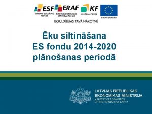 ku siltinana ES fondu 2014 2020 plnoanas period