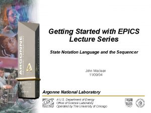 Getting Started with EPICS Lecture Series State Notation