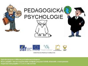 PEDAGOGICK PSYCHOLOGIE Operan program Vzdlvn pro konkurenceschopnost Nzev