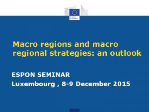 Macro regions and macro regional strategies an outlook