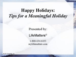 Happy Holidays Tips for a Meaningful Holiday Presented