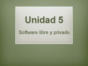 Unidad 5 Software libre y privado DESTREZAS CON