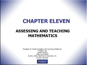 CHAPTER ELEVEN ASSESSING AND TEACHING MATHEMATICS Strategies for