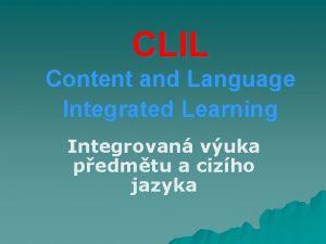 CLIL Content and Language Integrated Learning Integrovan vuka