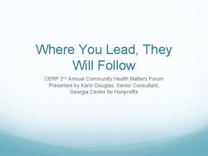 Where You Lead They Will Follow CERP 2