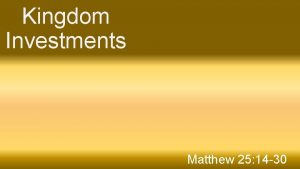 Kingdom Investments Matthew 25 14 30 Kingdom Investments