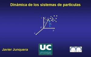 Dinmica de los sistemas de partculas Javier Junquera