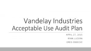 Vandelay Industries Acceptable Use Audit Plan APRIL 27