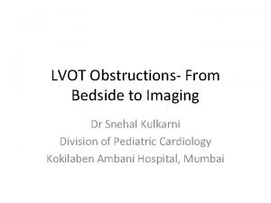 LVOT Obstructions From Bedside to Imaging Dr Snehal