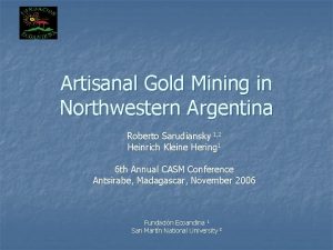 Artisanal Gold Mining in Northwestern Argentina Roberto Sarudiansky
