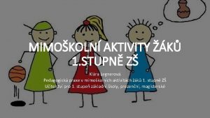 MIMOKOLN AKTIVITY K 1 STUPN Z Klra Legnerov