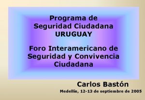 Programa de Seguridad Ciudadana URUGUAY Foro Interamericano de