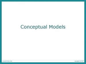 Conceptual Models Conceptual model A conceptual model is