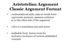 Aristotelian Argument Classic Argument Format confrontational style aims