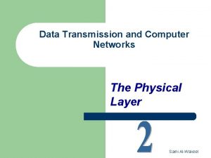 Data Transmission and Computer Networks The Physical Layer