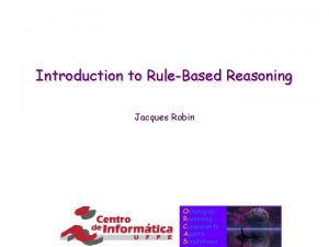 Introduction to RuleBased Reasoning Jacques Robin Ontologies Reasoning