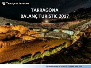 TARRAGONA BALAN TURSTIC 2017 Patronat Municipal de Turisme