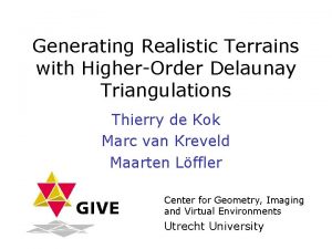 Generating Realistic Terrains with HigherOrder Delaunay Triangulations Thierry