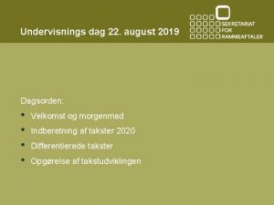 Undervisnings dag 22 august 2019 Dagsorden Velkomst og