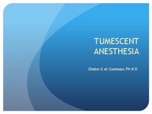 TUMESCENT ANESTHESIA Chelso G et Cueteaux Ph M