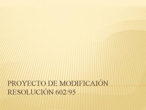 PROYECTO DE MODIFICAIN RESOLUCIN 60295 RELANZAMIENTO DE LOS