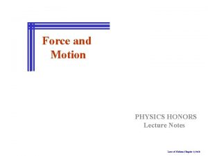 Force and Motion PHYSICS HONORS Lecture Notes Laws