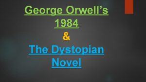 George Orwells 1984 The Dystopian Novel Real world