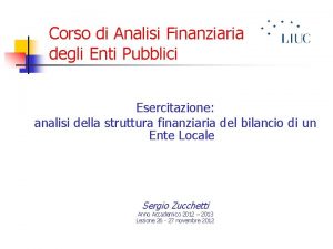 Corso di Analisi Finanziaria degli Enti Pubblici Esercitazione