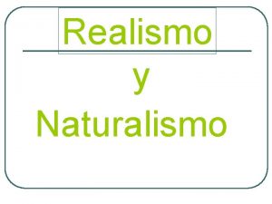 Realismo y Naturalismo 1 REALISMO Hacia mediados de