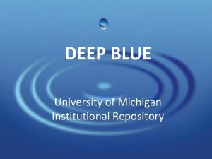 DEEP BLUE University of Michigan Institutional Repository Deep