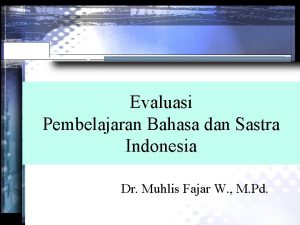 Evaluasi Pembelajaran Bahasa dan Sastra Indonesia Dr Muhlis