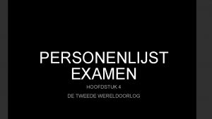 PERSONENLIJST EXAMEN HOOFDSTUK 4 DE TWEEDE WERELDOORLOG Mystery