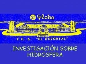 INVESTIGACIN SOBRE HIDROSFERA Conocer el estado de las