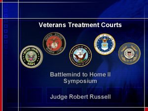 Veterans Treatment Courts Battlemind to Home II Symposium