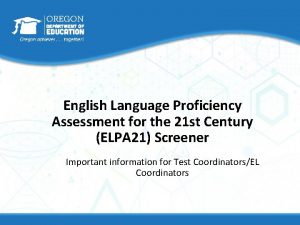 English Language Proficiency Assessment for the 21 st