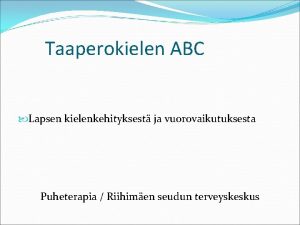 Taaperokielen ABC Lapsen kielenkehityksest ja vuorovaikutuksesta Puheterapia Riihimen