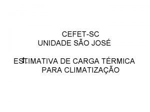 CEFETSC UNIDADE SO JOS 1 ESTIMATIVA DE CARGA