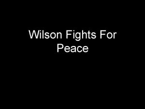 Wilson Fights For Peace Intro On January 8