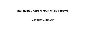 MACUNAMA O HERI SEM NENHUM CARTER MRIO DE