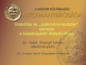 Stabilits s zskmnyrendszer szerepe a kzszolglati letplyban Dr